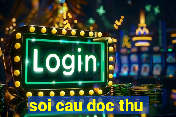 soi cau doc thu