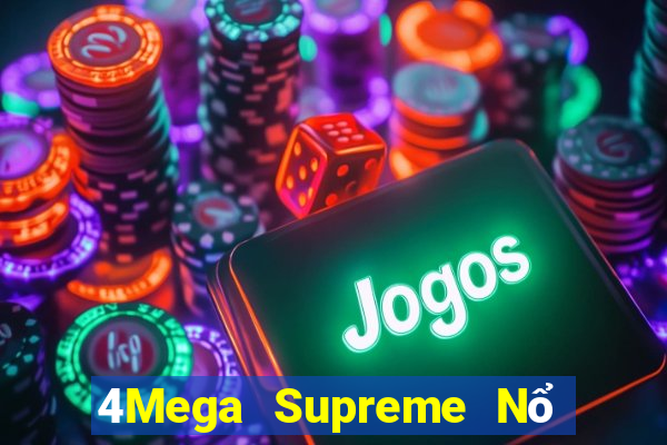 4Mega Supreme Nổ Kim Hoa