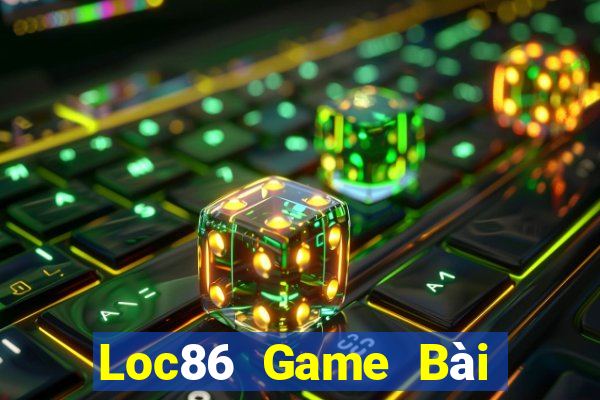 Loc86 Game Bài Đổi Thưởng Trực Tuyến