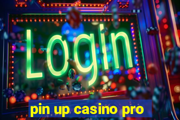 pin up casino pro