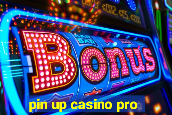 pin up casino pro