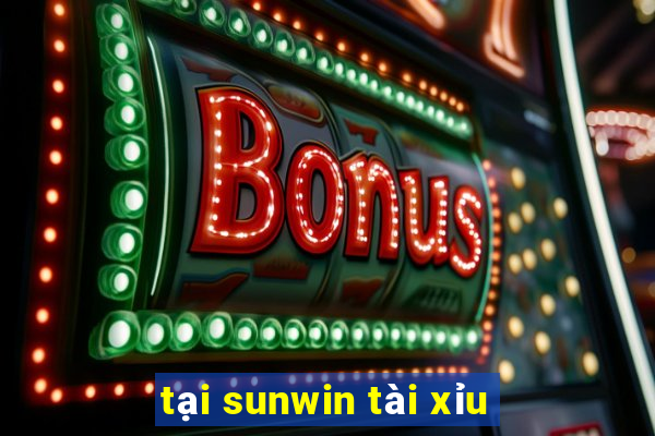 tại sunwin tài xỉu