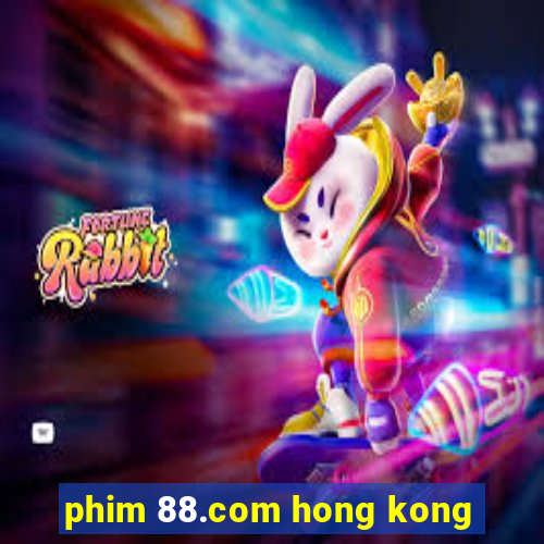 phim 88.com hong kong