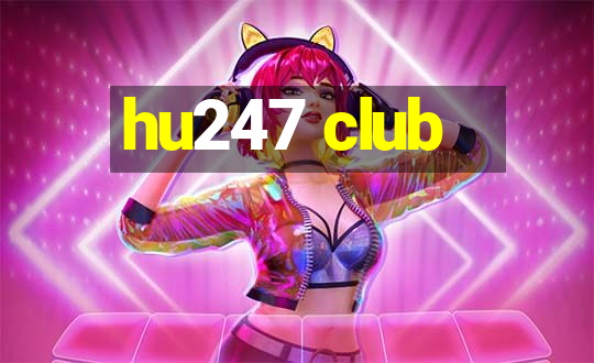 hu247 club