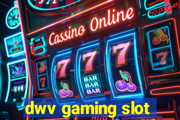 dwv gaming slot