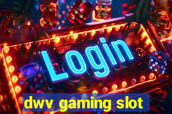 dwv gaming slot