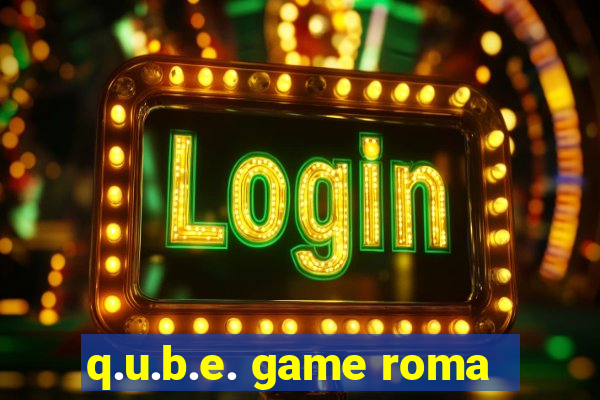 q.u.b.e. game roma