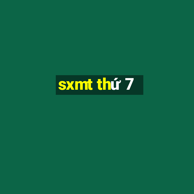 sxmt thứ 7