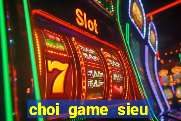 choi game sieu nhan khi