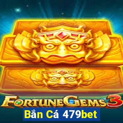 Bắn Cá 479bet