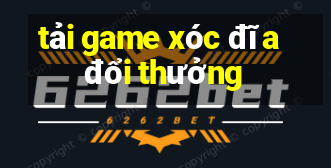 tai game xoc dia doi thuong