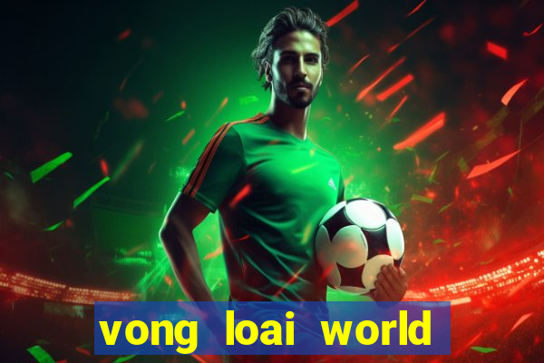 vong loai world cup 2022 chau my