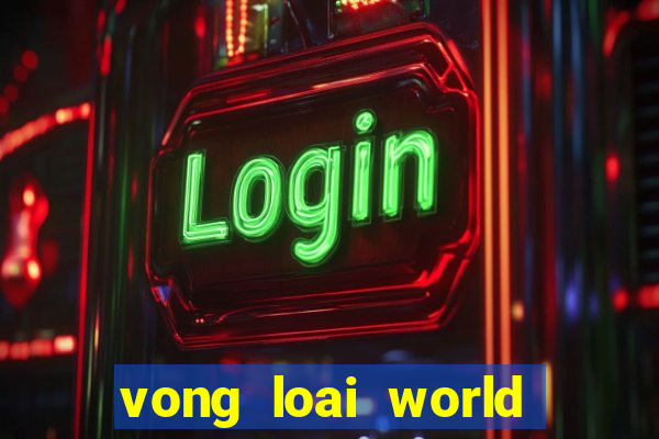 vong loai world cup 2022 chau my