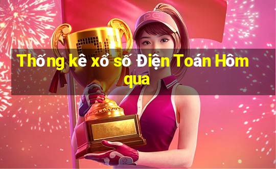 Thống kê xổ số Điện Toán Hôm qua