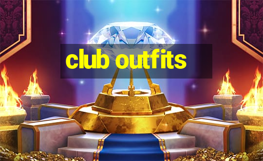 club outfits