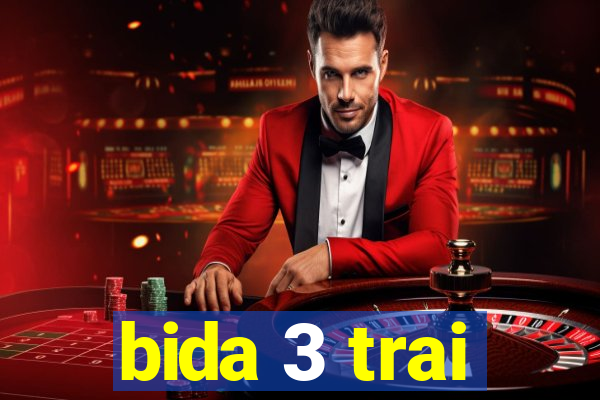 bida 3 trai