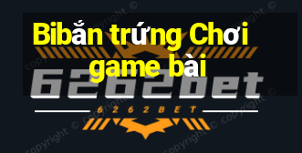 Bibắn trứng Chơi game bài