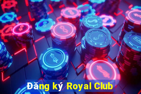 Đăng ký Royal Club