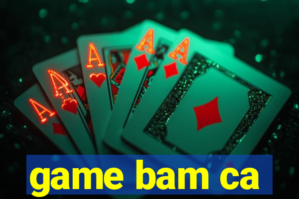 game bam ca