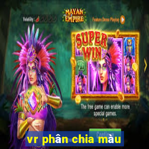 vr phân chia màu