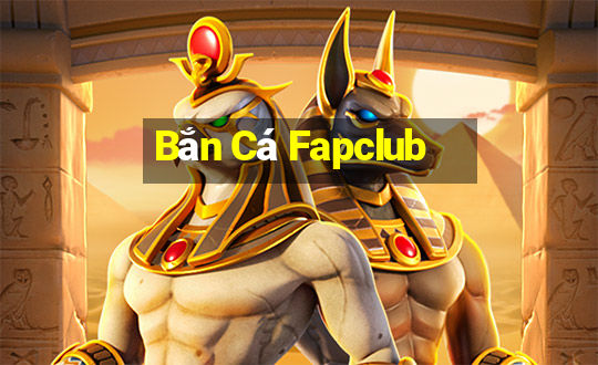 Bắn Cá Fapclub