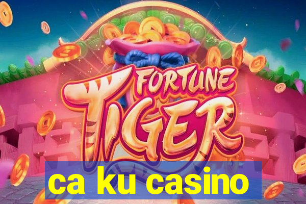 ca ku casino