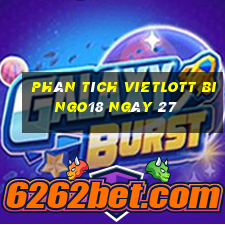 phân tích vietlott Bingo18 ngày 27