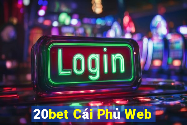 20bet Cái Phủ Web