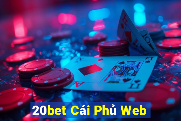 20bet Cái Phủ Web