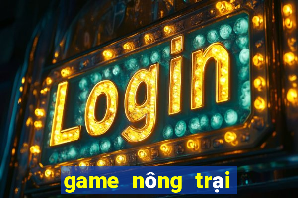 game nông trại tren zing