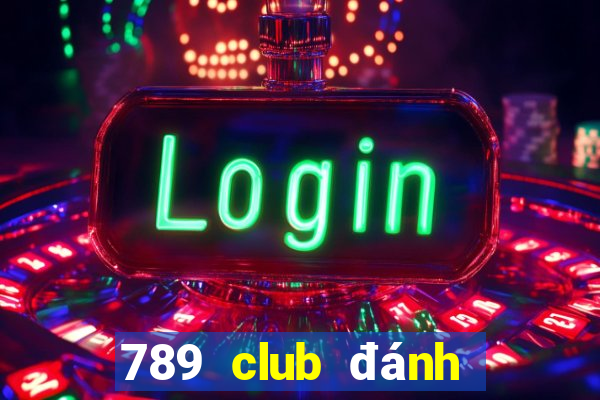 789 club đánh giá uy tín