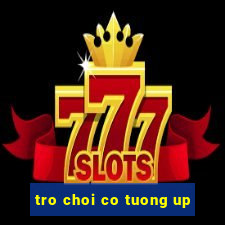 tro choi co tuong up