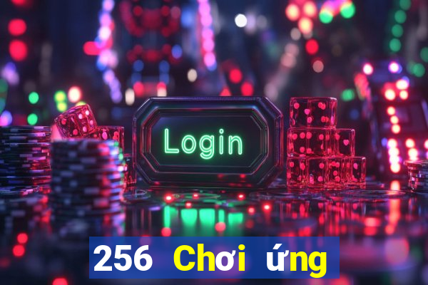 256 Chơi ứng dụng xổ số