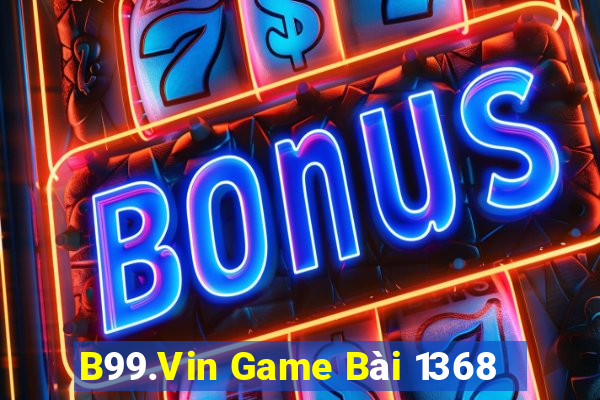 B99.Vin Game Bài 1368