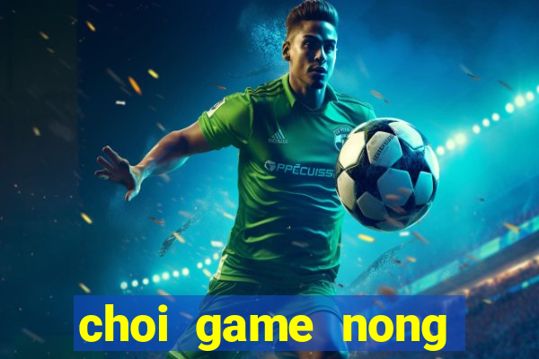 choi game nong trai vui ve 2