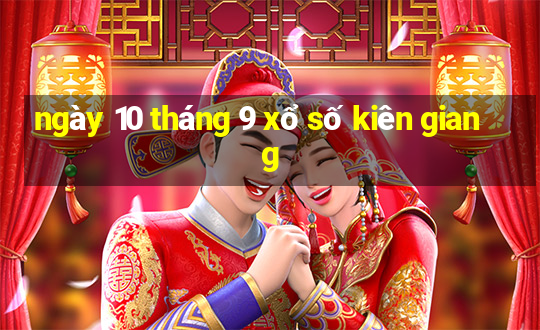 ngày 10 tháng 9 xổ số kiên giang