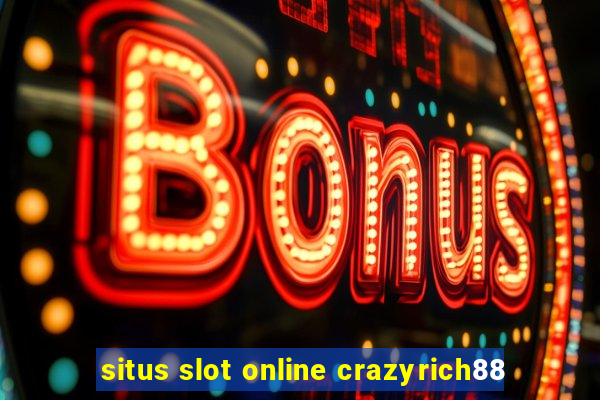 situs slot online crazyrich88