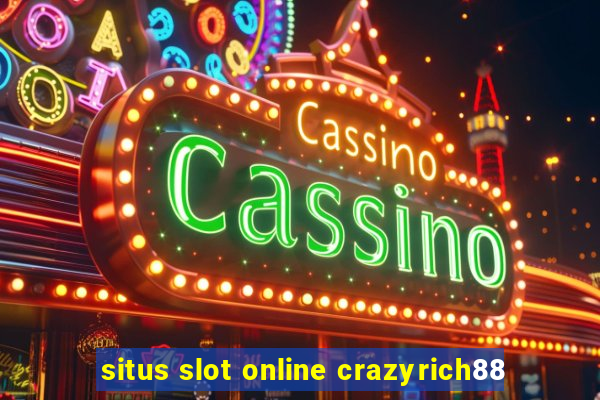 situs slot online crazyrich88