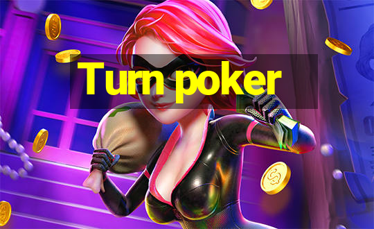 Turn poker