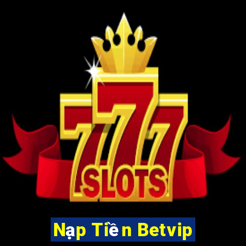 Nạp Tiền Betvip