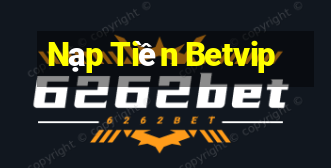 Nạp Tiền Betvip