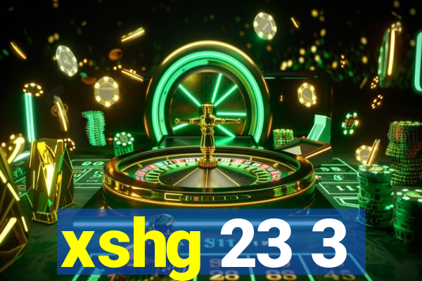 xshg 23 3