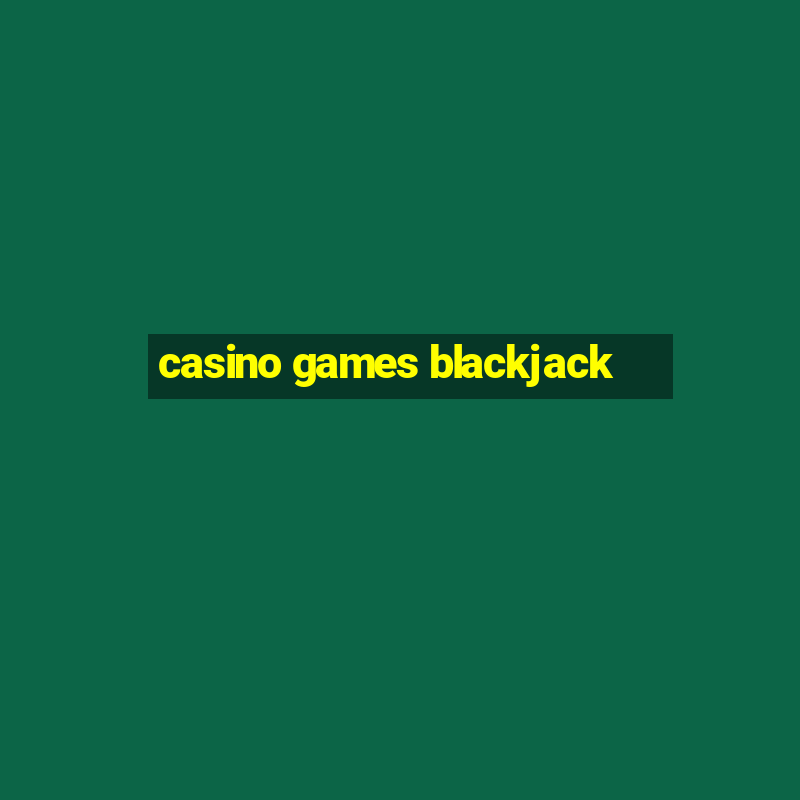 casino games blackjack