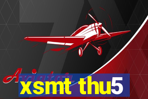 xsmt thu5