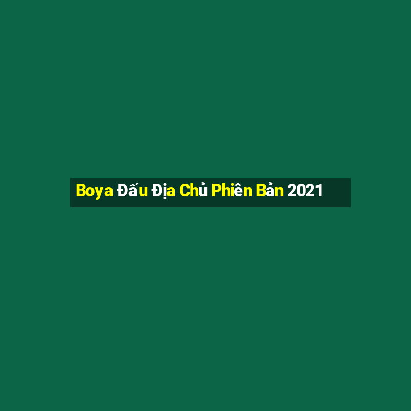 Boya Đấu Địa Chủ Phiên Bản 2021