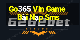 Go365 Vin Game Bài Nạp Sms