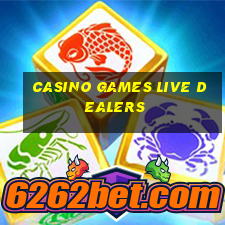 casino games live dealers