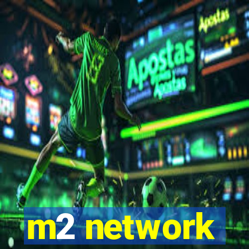 m2 network