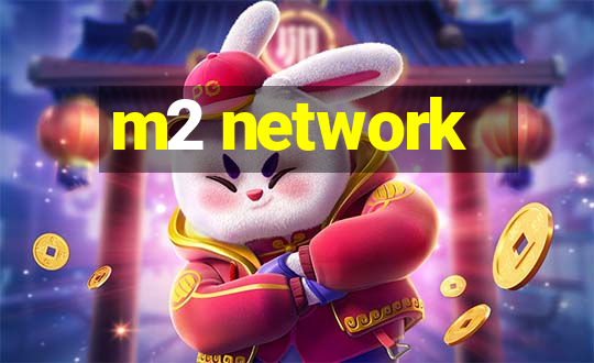 m2 network