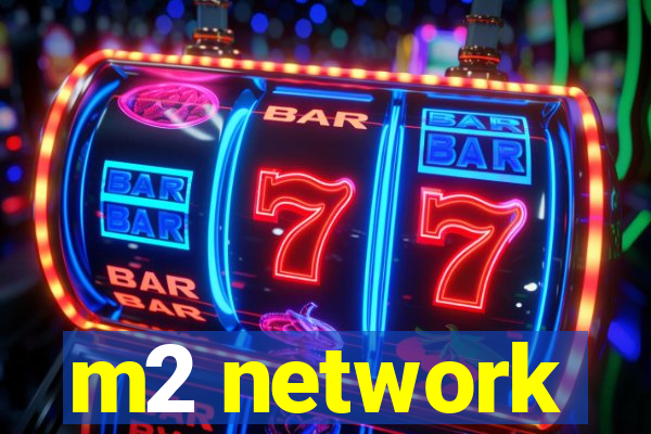 m2 network